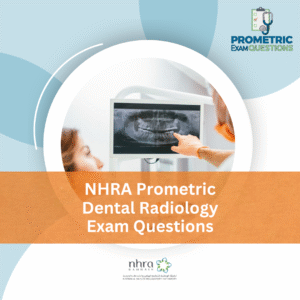 NHRA Prometric Dental Radiology Exam Questions